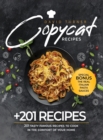 Copycat Recipes : 201 Tasty Famous Recipes to Cook in the Comfort of Your Home - Book