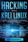 Hacking with Kali Linux : A Practical Guide for Beginners to Learn Ethical Hacking Including Penetration Testing, Wireless Network and CyberSecurity - Book