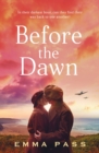 Before the Dawn : An absolutely heartbreaking WW2 historical romance novel perfect for spring 2023! - Book