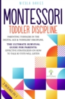 Montessori Toddler Discipline 2 Books in 1 : Parenting Toddlers in the Digital Age and Toddlers' Discipline The Ultimate Survival Guide for Parents: Effective Strategies on How to Talk So Tots Will Li - Book