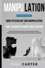 Manipulation : Dark Psychology and Manipulation & How to Analyze People and Stoicism. Master Psychology Guide to Influencing People through Persuasion, Emotional Intelligence, Hypnosis - Book