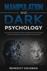Manipulation and Dark Psychology : Learn the Art of Persuasion by Influencing People with Secret Techniques of Dark Psychology, Mind Control and PNL for A Successful Life - Book