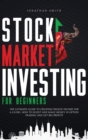 Stock Market Investing For Beginners : The Ultimate Guide To Creating Passive Income For A Living. How To Invest And Make Money In Option Trading And Get Big Profits (Forex, Swing, Day Strategies) - Book