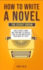 How To Write a Novel : THE SECRET DREAM. How to Write Funny. Map Your Way to Success. How to plan and Outline your Novel in 7 days - Book