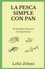 La Pesca Simple con Pan : ?El Verdadero Secreto? !La Experiencia! - Book