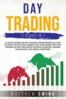 Day Trading Two Books in One : Two Books in One a Crash Course for Day Trading for Beginners on How to Invest in the Stock Market and Make Money with Day Trading Option. Including Technical Analysis, - Book