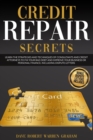 Credit Repair Secrets : Learn the Strategies and Techniques of Consultants and Credit Attorneys to Fix Your Bad Debt and Improve Your Personal Finance. Including Dispute Letters. - Book