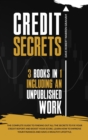 Credit Secrets : The Complete Guide To Finding Out All the Secrets To Fix Your Credit Report and Boost Your Score. Learn How To Improve Your Finances and Have a Wealthy Lifestyle. - Book