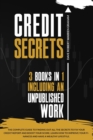 Credit Secrets : The Complete Guide To Finding Out All the Secrets To Fix Your Credit Report and Boost Your Score. Learn How To Improve Your Finances and Have a Wealthy Lifestyle. - Book