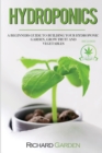 Hydroponics : a Beginners Guide to Building Your Hydroponic Garden, Grow Fruits and Vegetables, included how to grow marijuana indoor - Book