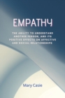 Empaty : The ability to understand another person, and its positive effects on affective and social relationships - Book