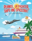 Planes JetFighters Ships and Spacecraft coloring book for kids age 4-5-6 : Activity books for preschooler and pregraphism skills - Book