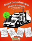Libro de colorear para ninos de 4 a 8 anos : Camiones, Tractores, Eexcavadoras, vehiculos de construccion, vehiculos de transporte y mucho mas! - Book