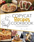 Copycat Recipes Cookbook : A Taste of Your Favorite Restaurants in the Compfort of Your Home - Book