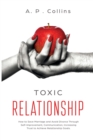 Toxic Relationship : Healing Your Heart and Recovering Yourself From an Emotionally Abusive Relationship With Toxic People. Stop Narcissistic Abuse and Manipulation. - Book