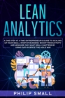 Lean Analytics : A One Step At A Time Entrepreneur's Guide to Scaling Up Your Small Startup Business: Boost Productivity and Measure Ony What Really Matters By Using Data Science The Agile Way - Book