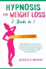 Hypnosis for Weight Loss 2 Books in 1 : Rapid Weight Loss Hypnosis and Gastric Band. Burn Fat Fast, Rewire your Brain, Stop Emotional Eating and Increase Your Motivation With Chakra Meditation - Book