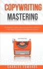 Copywriting Mastery : The Beginner's Guide to Mastering the Power of Words for Profit. Learn the Secrets to Sell Anything to Anyone. - Book