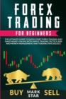 Forex Trading for Beginners : The Ultimate Guide to Quick Start Forex Trading and Make Money Online with Simple Trading Tactics, Risk and Money Management and Trading Psychology - Book