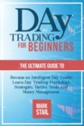 Day Trading for Beginners : The Ultimate Guide to Become an Intelligent Day Trader, Learn Day Trading Psychology, Strategies, Tactics, Tools, and Money Management - Book