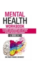 Mental Health Workbook : 6 Books in 1 - The Attachment Theory, Abandonment Anxiety, Depression in Relationships, Addiction Recovery, Complex PTSD, Trauma, CBT, EMDR Therapy and Somatic Psychotherapy - Book