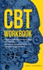 CBT Workbook : Cognitive Behavioral Therapy for Adults, Kids, and Teens. Strategies for Managing Anxiety, Panic, Depression, Anger, and Worry - Book