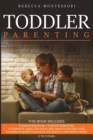 Toddler Parenting : 2 Books In 1: Toddler Discipline + Positive Parenting. A Complete Guide for Moms and Dads to Decode Their Children's Secret Language and Build a Love Based Family (2 to 5 Years) - Book