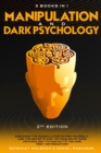 Manipulation and Dark Psychology - 2nd Edition - 3 Books in 1 : Discover the manipulator within yourself. Use the secrets and techniques of dark psychology to find out if you are PREY or PREDATOR ? - Book