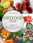 Sirtfood Diet : 2 Books in 1. A Smart 7 Weeks Meal Plan to Jumpstart your "Skinny Gene", Get Lean Muscle and Burn Fat. 200 Easy Recipes to Feel Great, Stay Fit and Enjoy the Food You Love - Book
