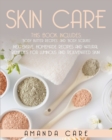 Skin Care : This Book Includes: Body Butter Recipes And Body Scrubs: Inexpensive, Homemade Recipes And Natural Remedies For Luminous And Rejuvenated Skin! - Book