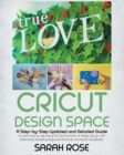 Cricut Design Space : A Step-by-Step Updated and Detailed Guide to Learn How to Use every Tool and Function of Design Space, with Illustrations. Including Keyboard Shortcuts and Secret Tips &Tricks. - Book