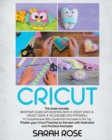Cricut : This book includes: Beginner's Guide with Business Ideas + Design Space + Project Ideas + Accessories and Materials. A Comprehensive 360 Degrees Guide from the bases to the Top. Master your C - Book