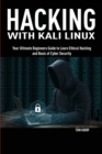 Hacking with Kali Linux : Your Ultimate Beginners Guide to Learn Ethical Hacking and Basic of Cyber Security - Book