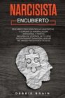 Narcisista Encubierto : Descubre como identificar narcisistas y superar la manipulacion emocional y mental. Recupera el Control de Tu Vida encontrando sanacion despues del abuso psicologico oculto - Book