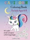 Caticorn Coloring Book : Ages 4-8: 40 cute, unique coloring page (INFINITY KIDS) - Book