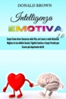 Intelligenza Emotiva 2.0 : Scopri Come Avere Successo nella Vita, nel Lavoro e nelle Relazioni. Migliora le Tue Abilita Sociali, l'Agilita Emotiva e Scopri Perche puo Essere piu Importante del QI. - Book