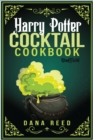 Harry Potter Cocktail Cookbook : Discover Amazing Drink Recipes Inspired by the wizarding world of Harry Potter (Unofficial). - Book