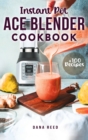 Instant Pot Ace Blender Cookbook : +100 best recipes that anyone can cook! - Book