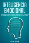 Inteligencia Emocional : Descubre las Habilidades de Liderazgo para Aumentar tu EQ y Mejorar tu Toma de Decisiones - Book