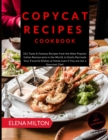 Copycat Recipes Cookbook : 221 Tasty & Famous Recipes from the Most Popular Italian Restaurants in the World, to Easily Recreate Your Favorite Dishes at Home even if You are not a Gourmet Chef - Book