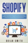 Shopify : Step-by-step guide for beginners to build your online business, create your e-commerce and start making money online with your own products or dropshipping - Book