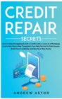 Credit Repair Secrets : How to Stop Struggling to Get a Credit Card, a Loan or a Mortgage. Learn How 609 Letter Templates Can Help You to Fix Debt Issues, Build Your Credibility and Buy Your New Home - Book