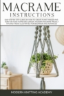Macrame Instructions : Easy Step by Step Guide on How to Create Plant Hanger Pattern for your Home and Garden. Modern Macrame Project Tips and Tricks Illustrated for Beginners and advanced - Book