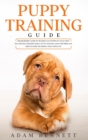 Puppy Training Guide : The Beginner's Guide to Training Your Puppy in 7 Easy Steps: Includes Dog Training Basics, Potty Training and Everything You Need to Raise The Perfect Dog With Love! - Book