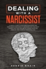 Dealing with a Narcissist : A Useful Guide to Discover Narcissism and Narcissistic Personality Disorder and Find Right Words that You Can Use to Change Affected Minds by High-Conflict Personalities - Book