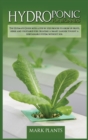 Hydroponics for Beginners : The Ultimate Guide With A Step By Step Process To Grow Up Fruits, Herbs And Vegetables For Creating A Smart Garden Tought A Substainable System Without Soil - Book