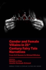 Gender and Female Villains in 21st Century Fairy Tale Narratives : From Evil Queens to Wicked Witches - Book