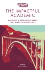 The Impactful Academic : Building a Research Career That Makes a Difference - Book
