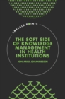 The Soft Side of Knowledge Management in Health Institutions - eBook