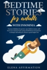Bedtime Stories for Adults with Insomnia : Fantasy Lullabies for Grown-ups. Relieve Stress, Self Heal your Mind & Body using Mindfulness & Hypnosis to Deeply Fall Asleep & Ensure a Good Night Rest - Book